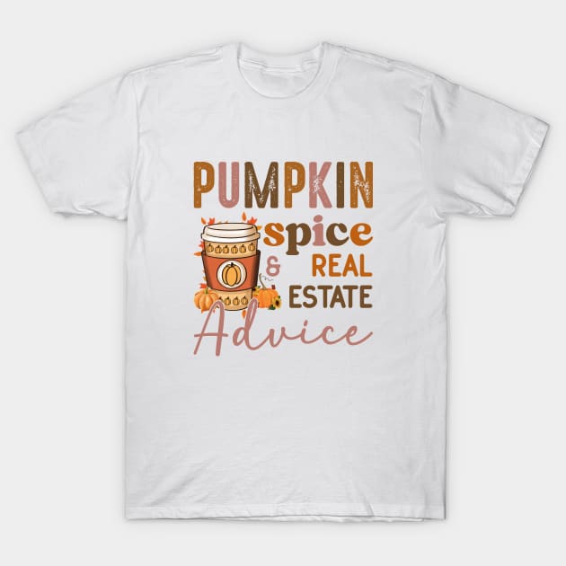 Pumpkin Spice And Real Estate Advice Funny Real Estate Agent Halloween T-Shirt by Nisrine